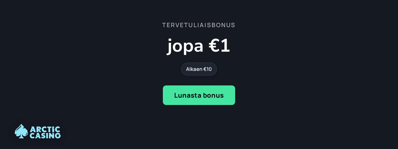 Hanki tervetuliaisbonus jopa €1